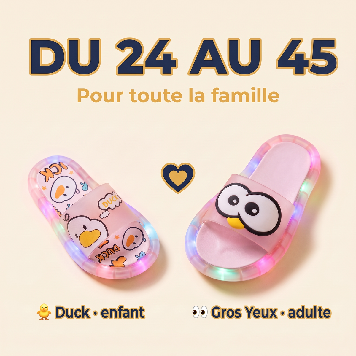 Du 24 au 45 — Duck enfant et Gros Yeux adulte, pour toute la famille
